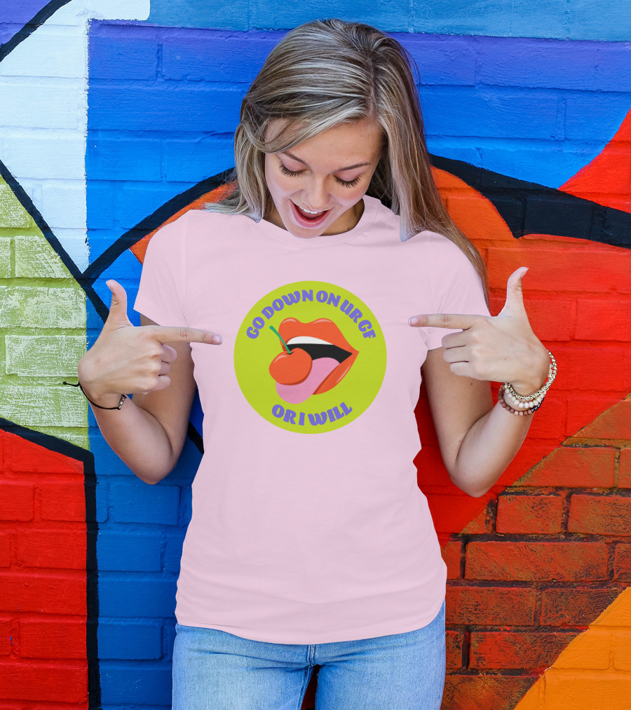 Go Down On Ur Gf Or I Will Lips Cherry Circle T-Shirt