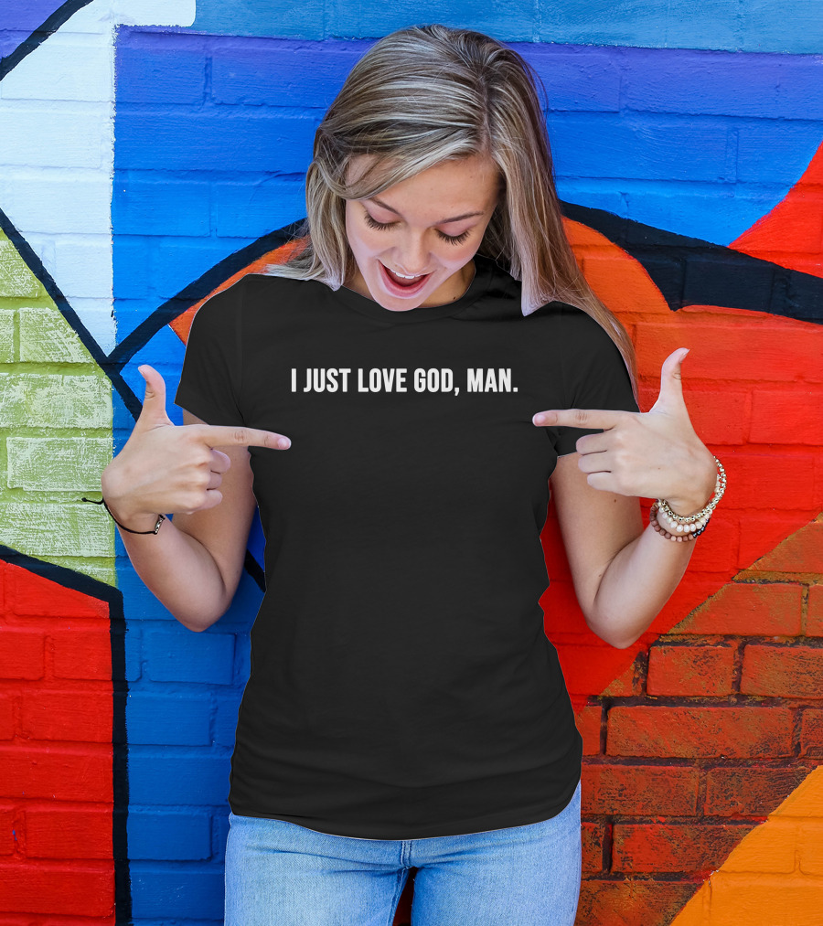 I Just Love God Man Simple T-Shirt