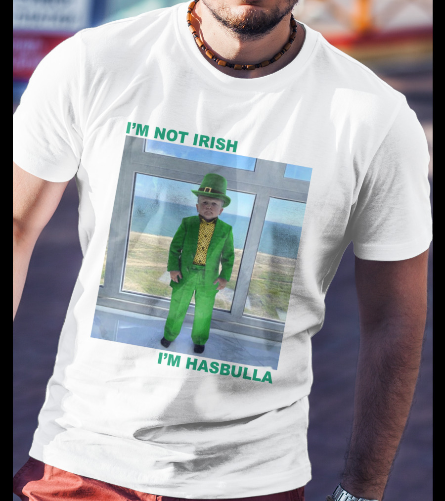 I'm Not Irish I'm Hasbulla St. Patrick's Day T-Shirt