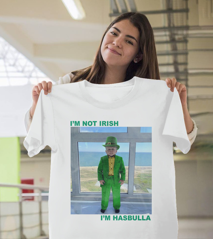 I'm Not Irish I'm Hasbulla St. Patrick's Day T-Shirt