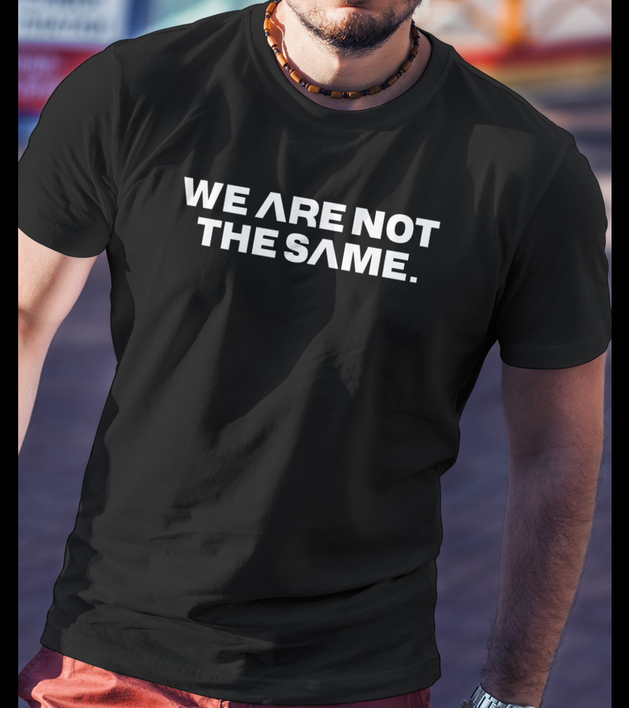 We Are Not The Same PatriotTakes T-Shirt
