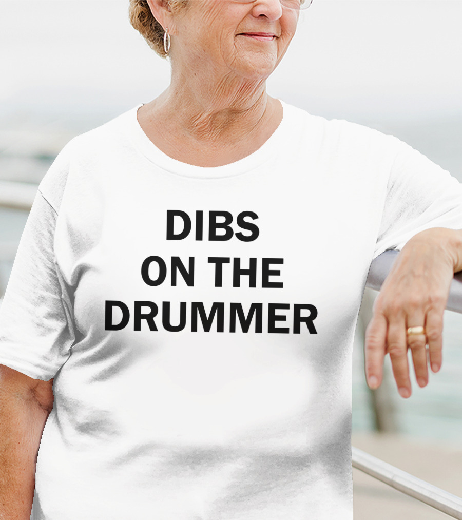 Dibs On The Drummer Glorifiedcake T-Shirt