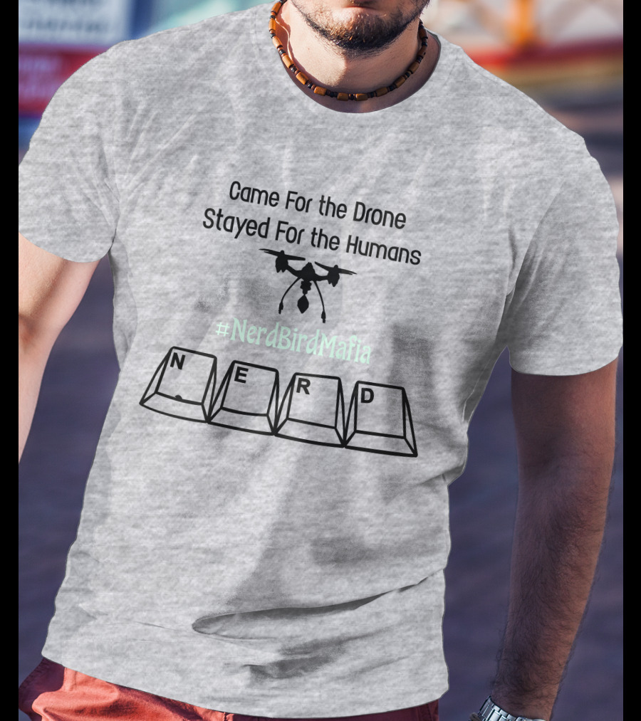 Came For The Drone Stayed For The Humans Nerd Bird Mafia Keyboard T-Shirt