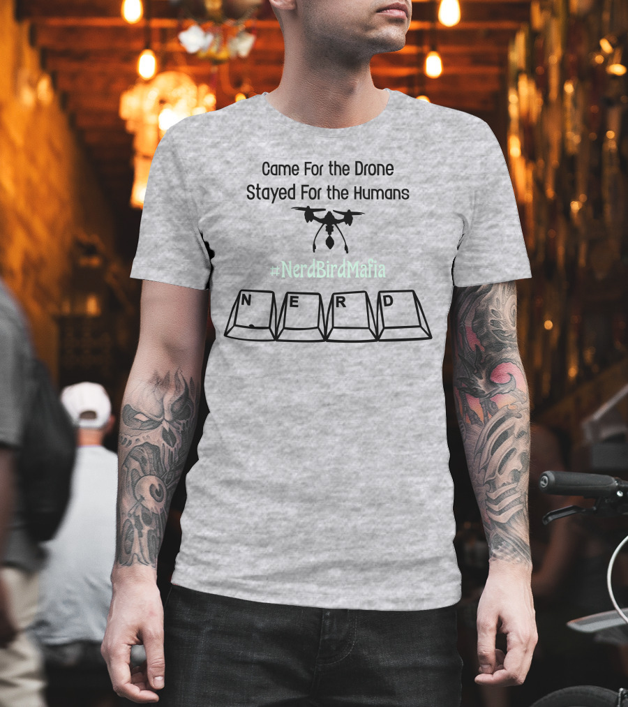 Came For The Drone Stayed For The Humans Nerd Bird Mafia Keyboard T-Shirt