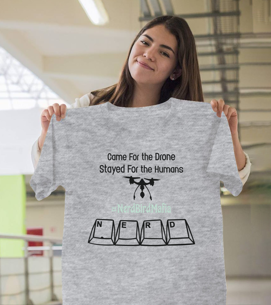 Came For The Drone Stayed For The Humans Nerd Bird Mafia Keyboard T-Shirt
