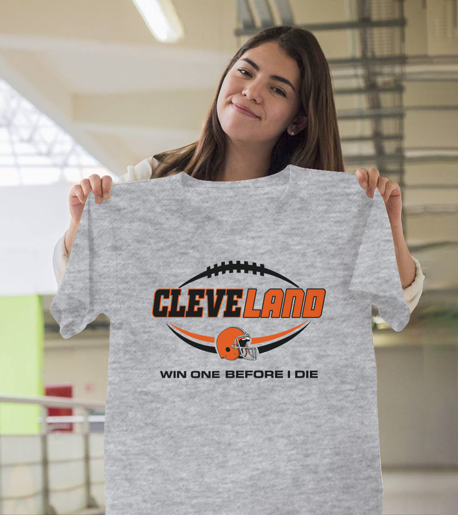 Cleveland Football Helmet Win One Before I Die T-Shirt