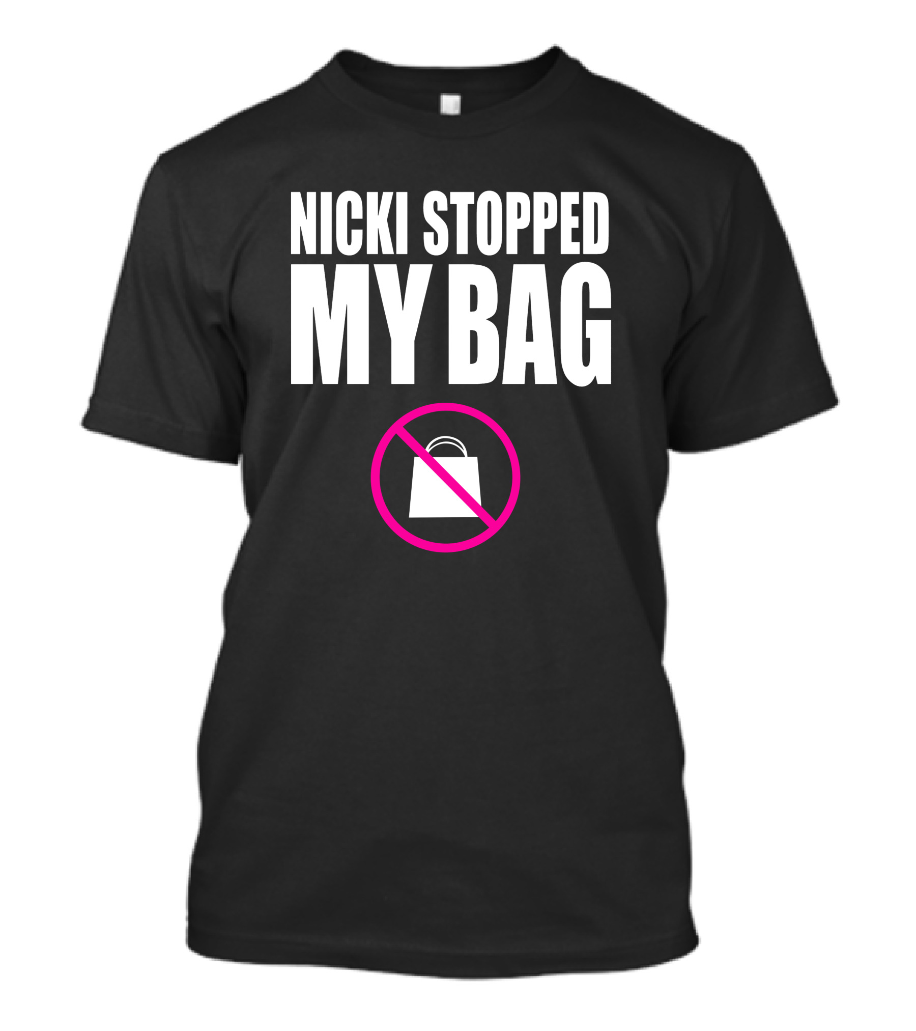 Nicki Stopped My Bag No Shopping T-Shirt