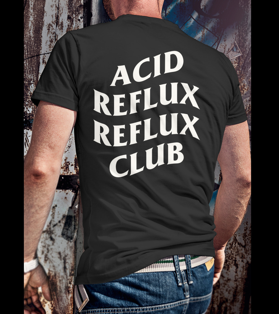 Acid Reflux Reflux Club T-Shirt