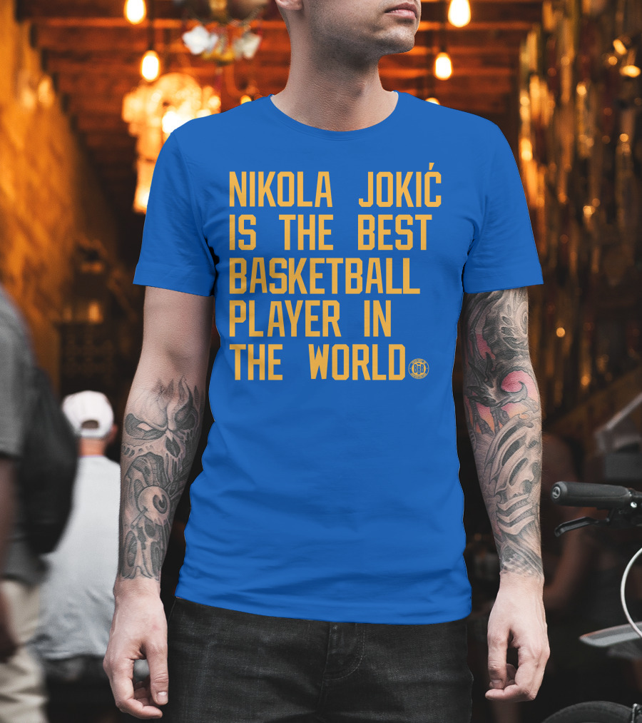 Nikola Jokic Is The Best Basketball Player In The World BBB T-Shirt