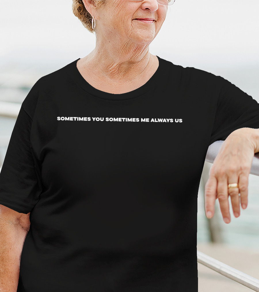Sometimes You Sometimes Me Always Us Junior League Basketball Game T-Shirt
