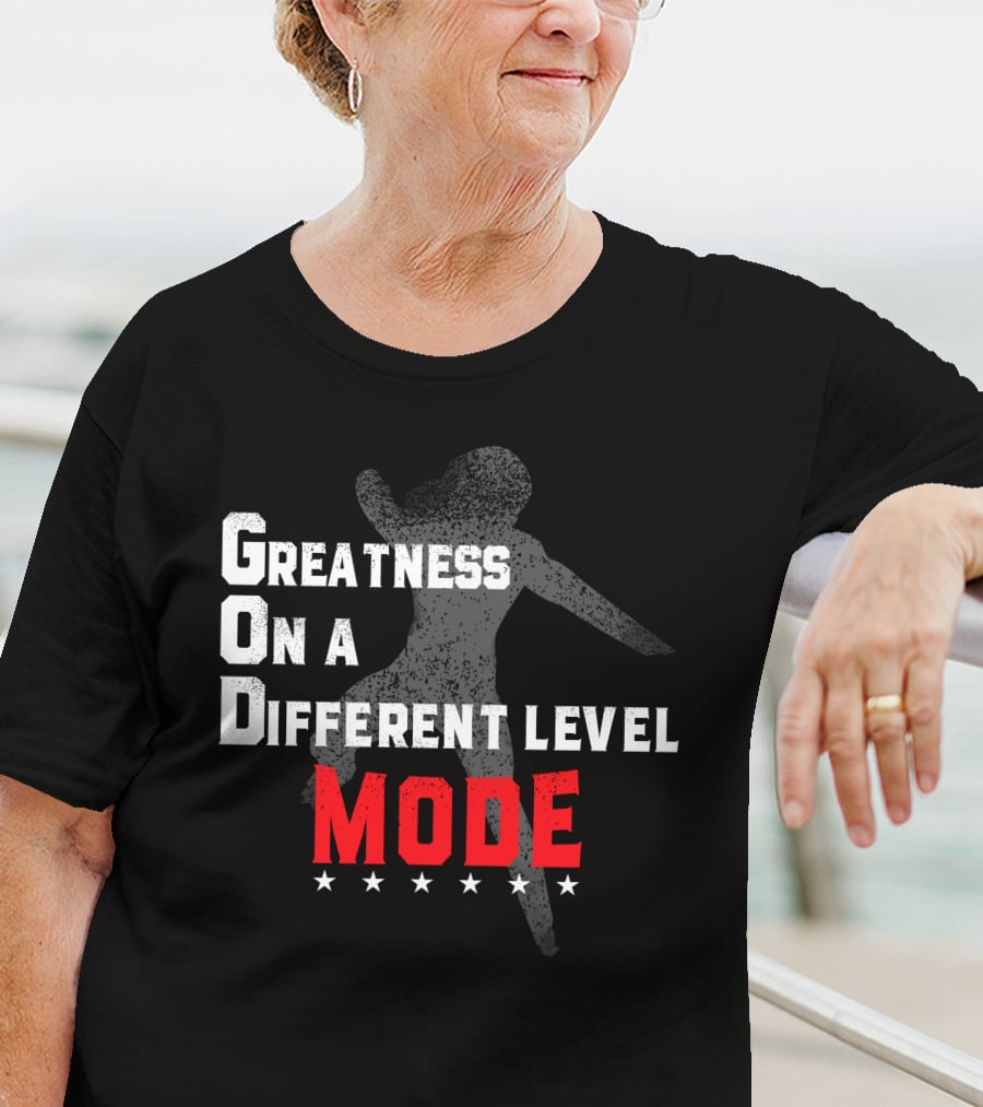 Greatness On A Different Level Mode Dancing T-Shirt