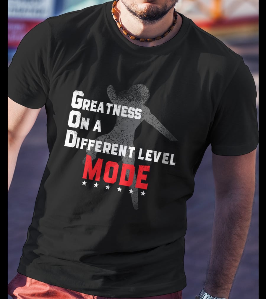 Greatness On A Different Level Mode Dancing T-Shirt