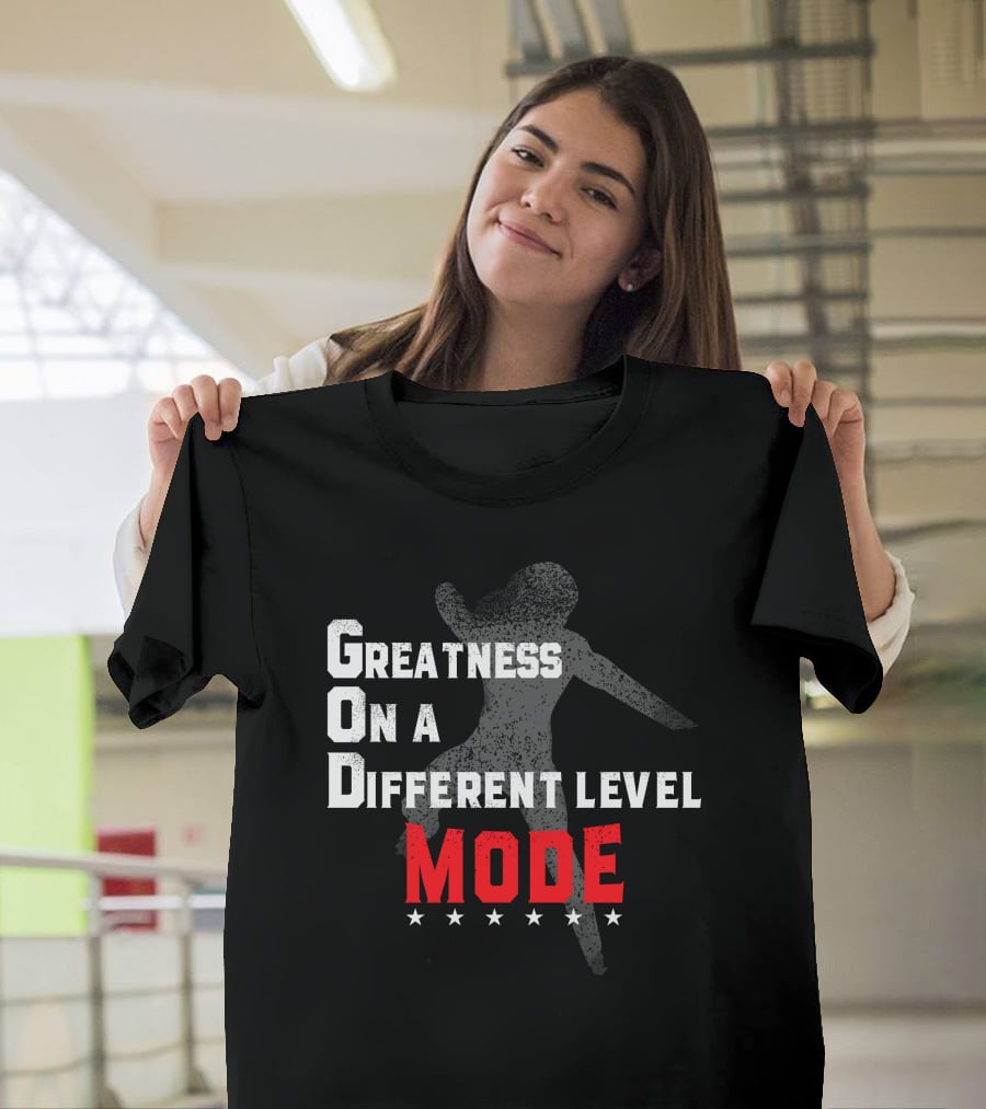 Greatness On A Different Level Mode Dancing T-Shirt