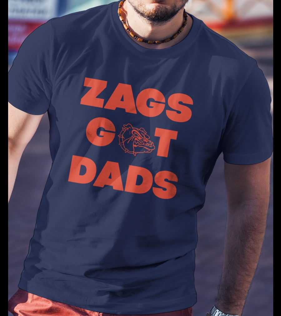Zags Bulldogs Got Dads Gonzaga Basketball T-Shirt