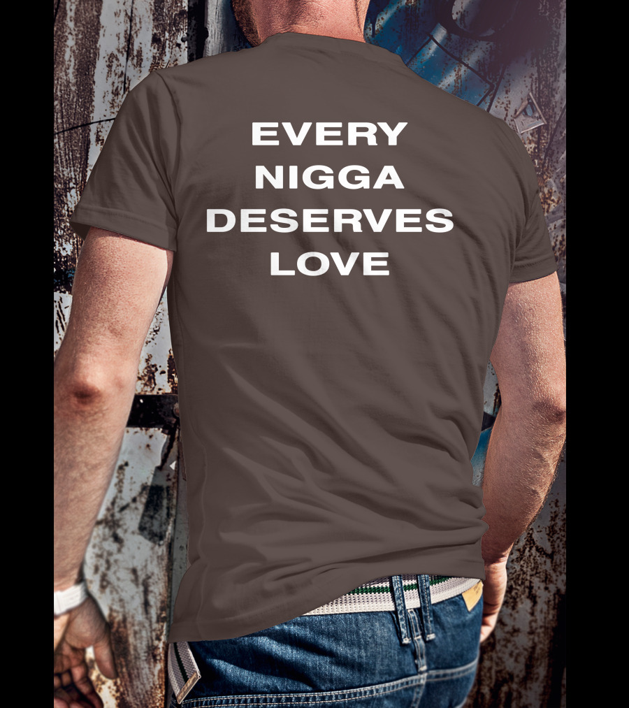 Wealthsquadcj Eth End Every Nigga Deserves Love T-Shirt