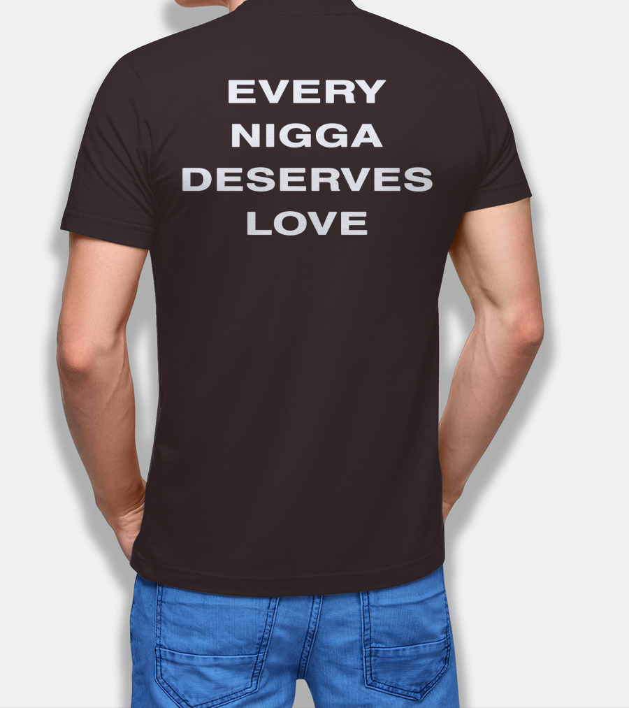 Wealthsquadcj Eth End Every Nigga Deserves Love T-Shirt