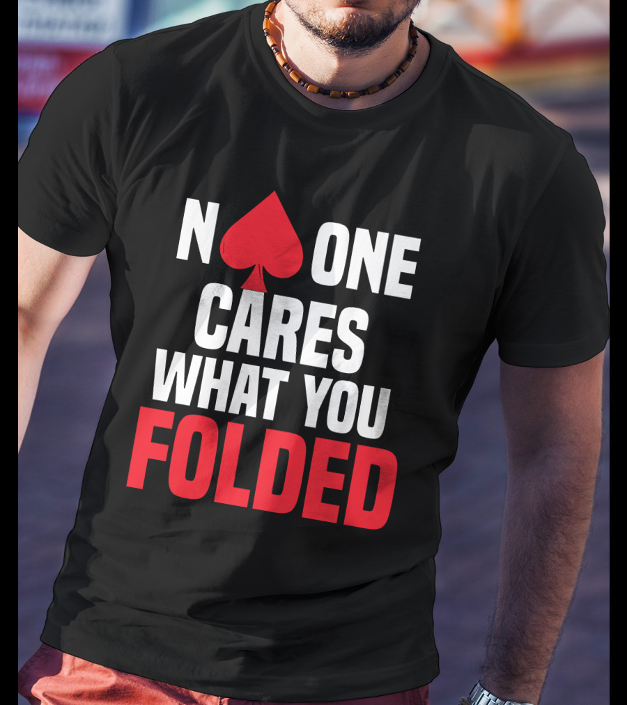 Melissa Burr Poker No One Cares What You Folded Spade T-Shirt