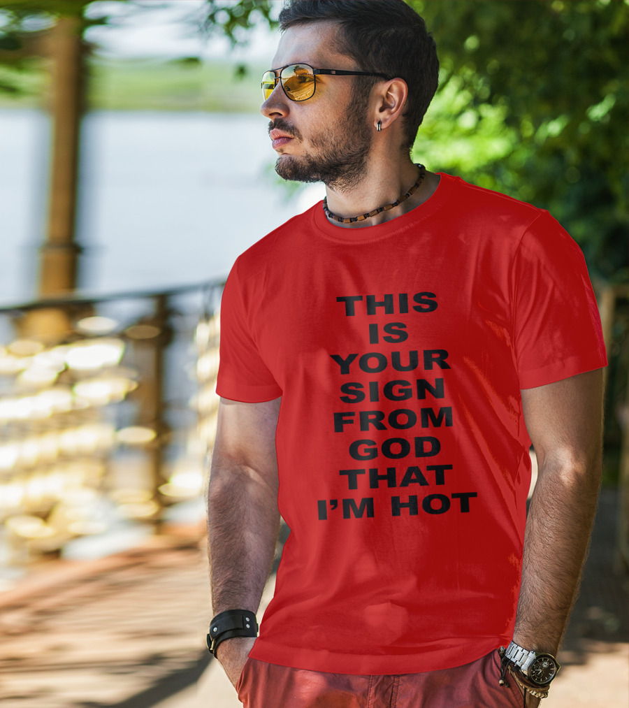 Marinadiamandis This Is Your Sign From God That I'm Hot T-Shirt