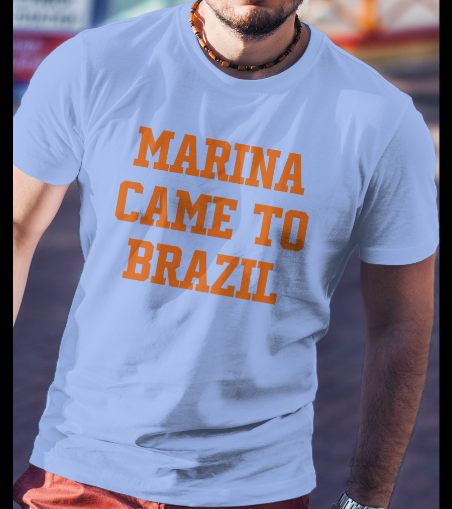 Marina Came To Brazil Marinadiamandis T-Shirt