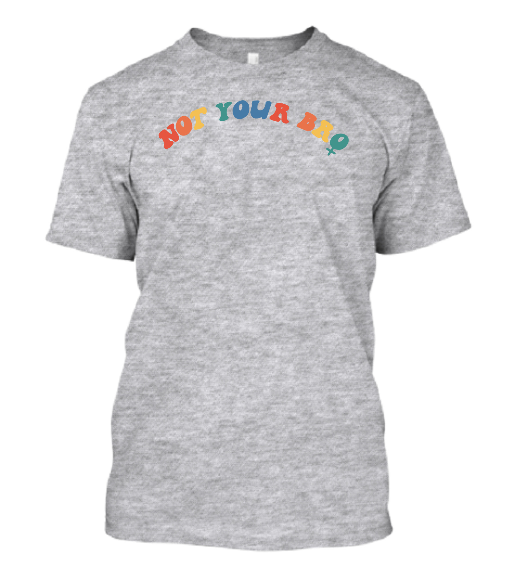 Not Your Bro Colorful Text Not Your Bro Nft Merch T-Shirt