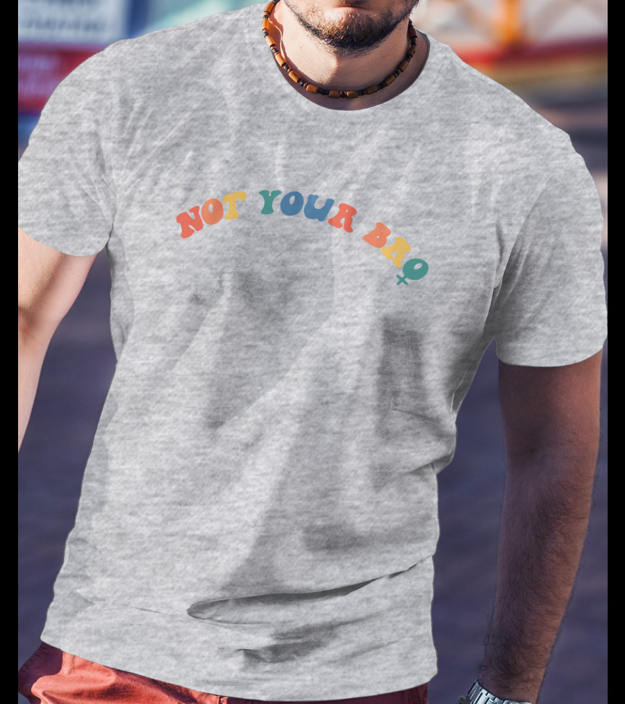 Not Your Bro Colorful Text Not Your Bro Nft Merch T-Shirt