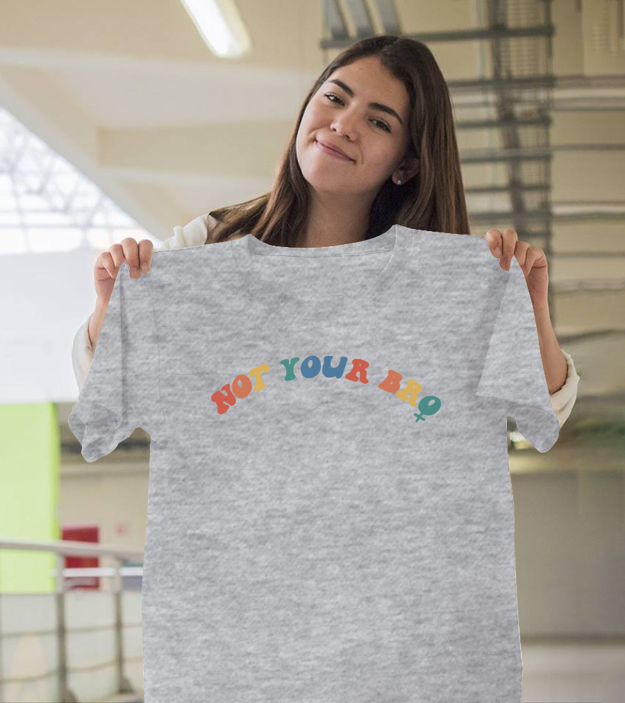Not Your Bro Colorful Text Not Your Bro Nft Merch T-Shirt
