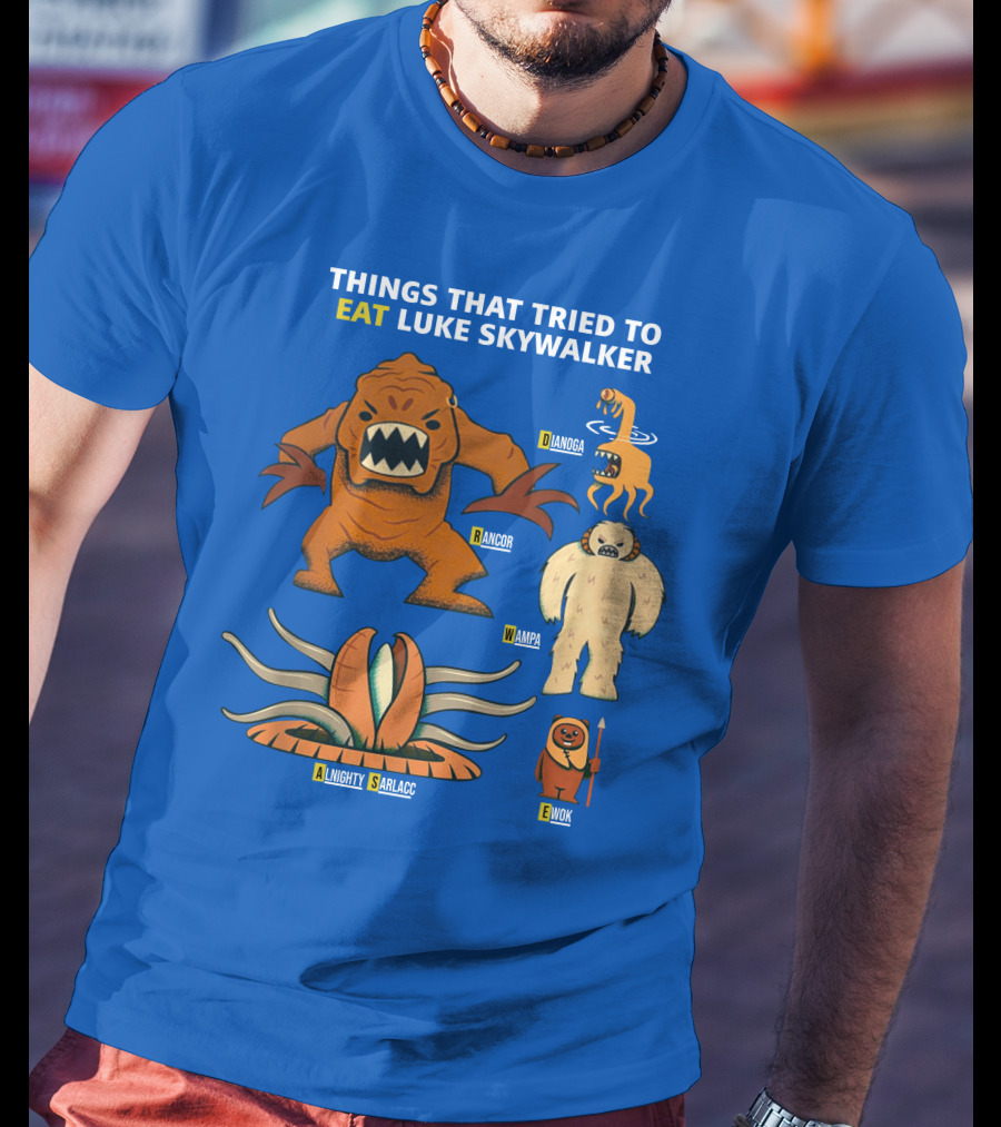 Things That Tried To Eat Luke Skywalker: Rancor, Wampa, Sarlacc, Sando Aqua Monster, Ewok T-Shirt