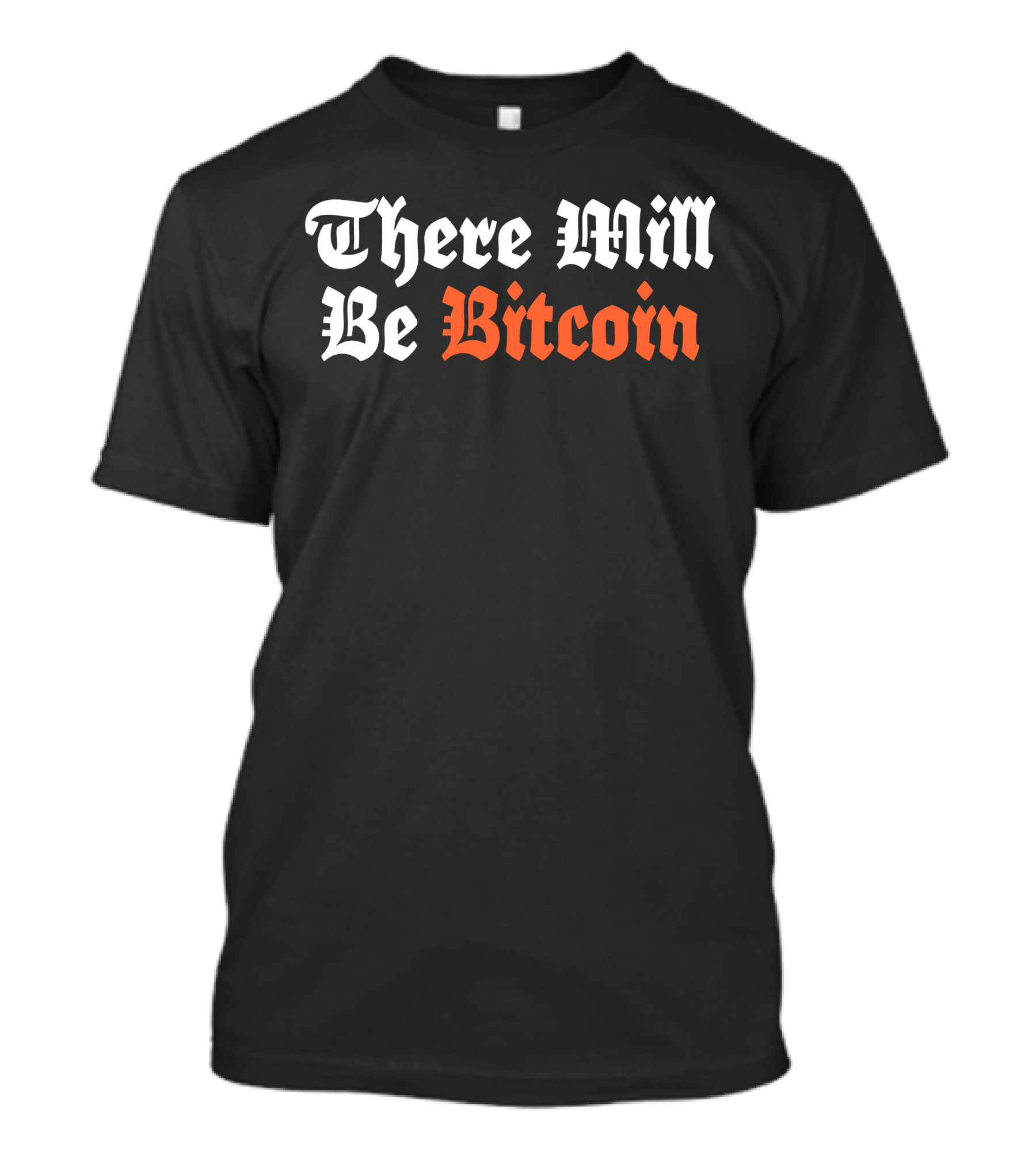 There Will Be Bitcoin T-Shirt