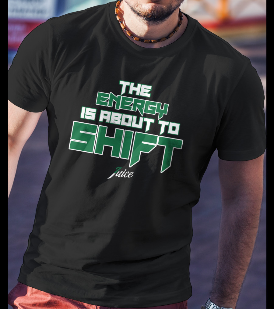 Jaylen Brown The Energy Is About To Shift Juice Boston Celtics Fchwpo T-Shirt