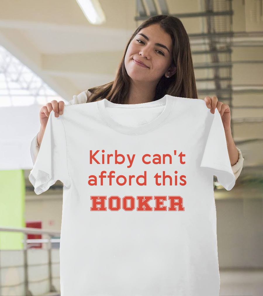 Kirby Can't Afford This Hooker Nocontextcfb T-Shirt