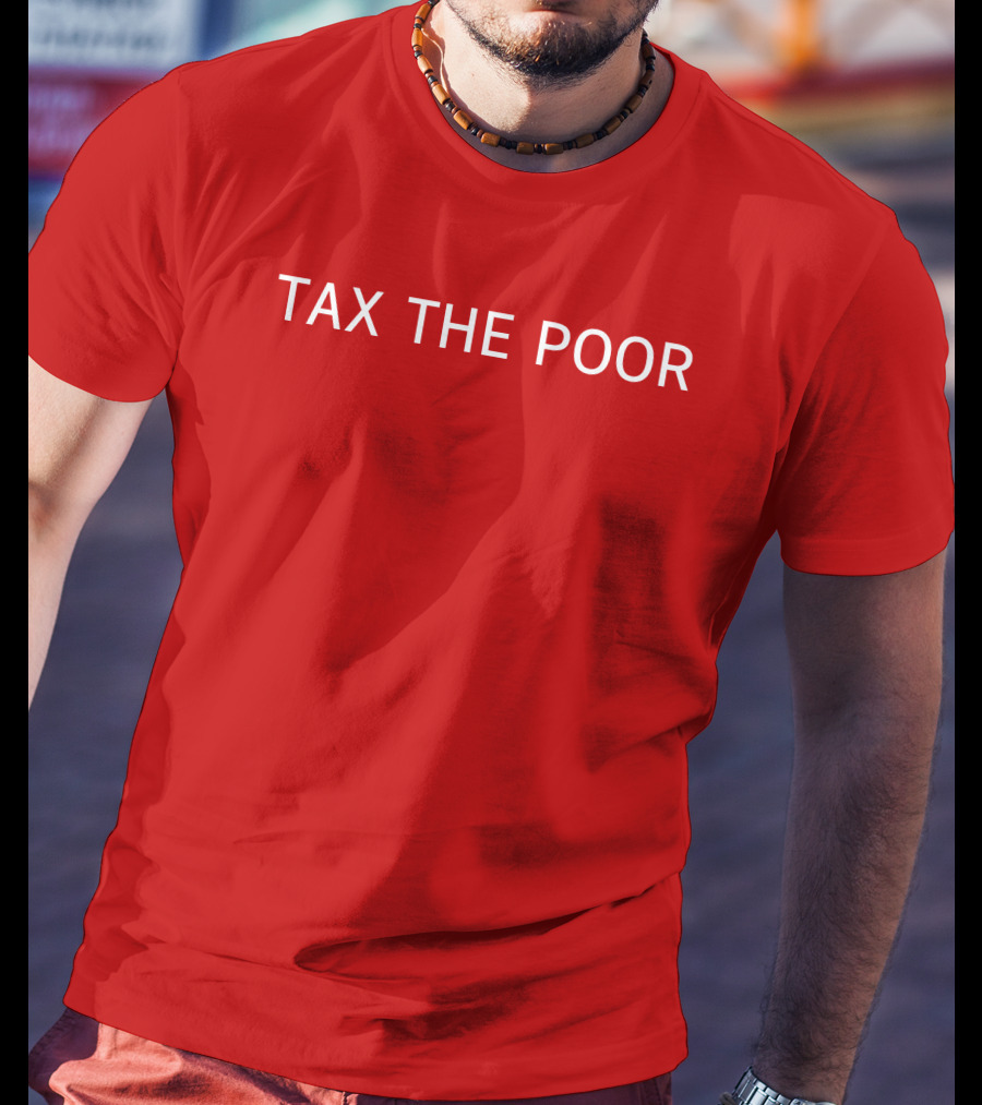 Nsfw Apparel Tax The Poor Red T-Shirt