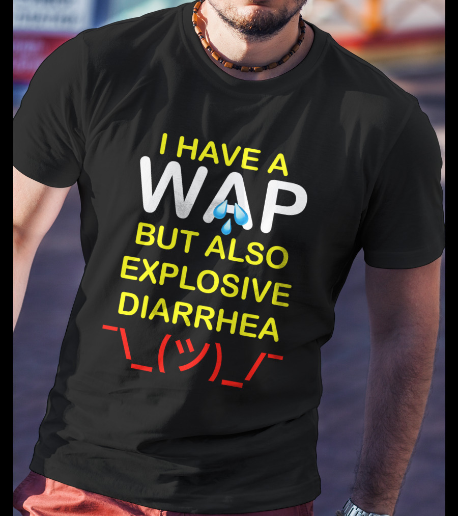 Teenhearts I Have A Wap Emoji But Also Explosive Diarrhea Shrug Face T-Shirt