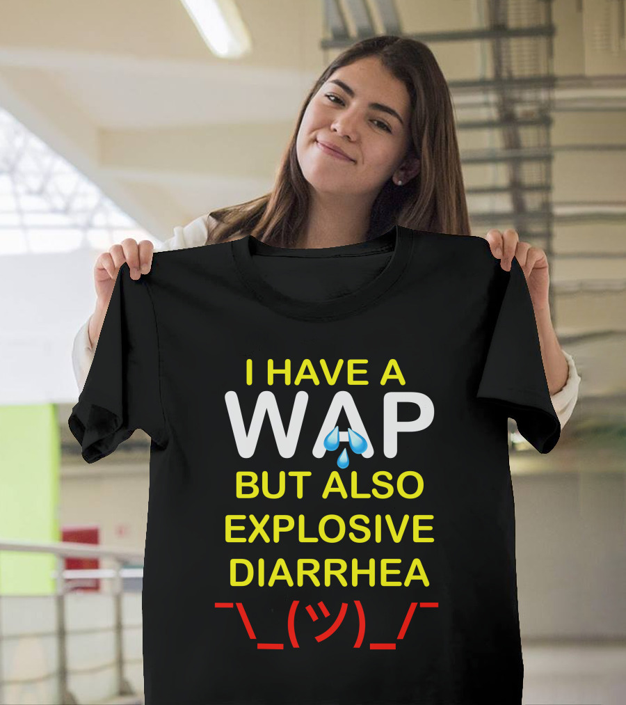 Teenhearts I Have A Wap Emoji But Also Explosive Diarrhea Shrug Face T-Shirt