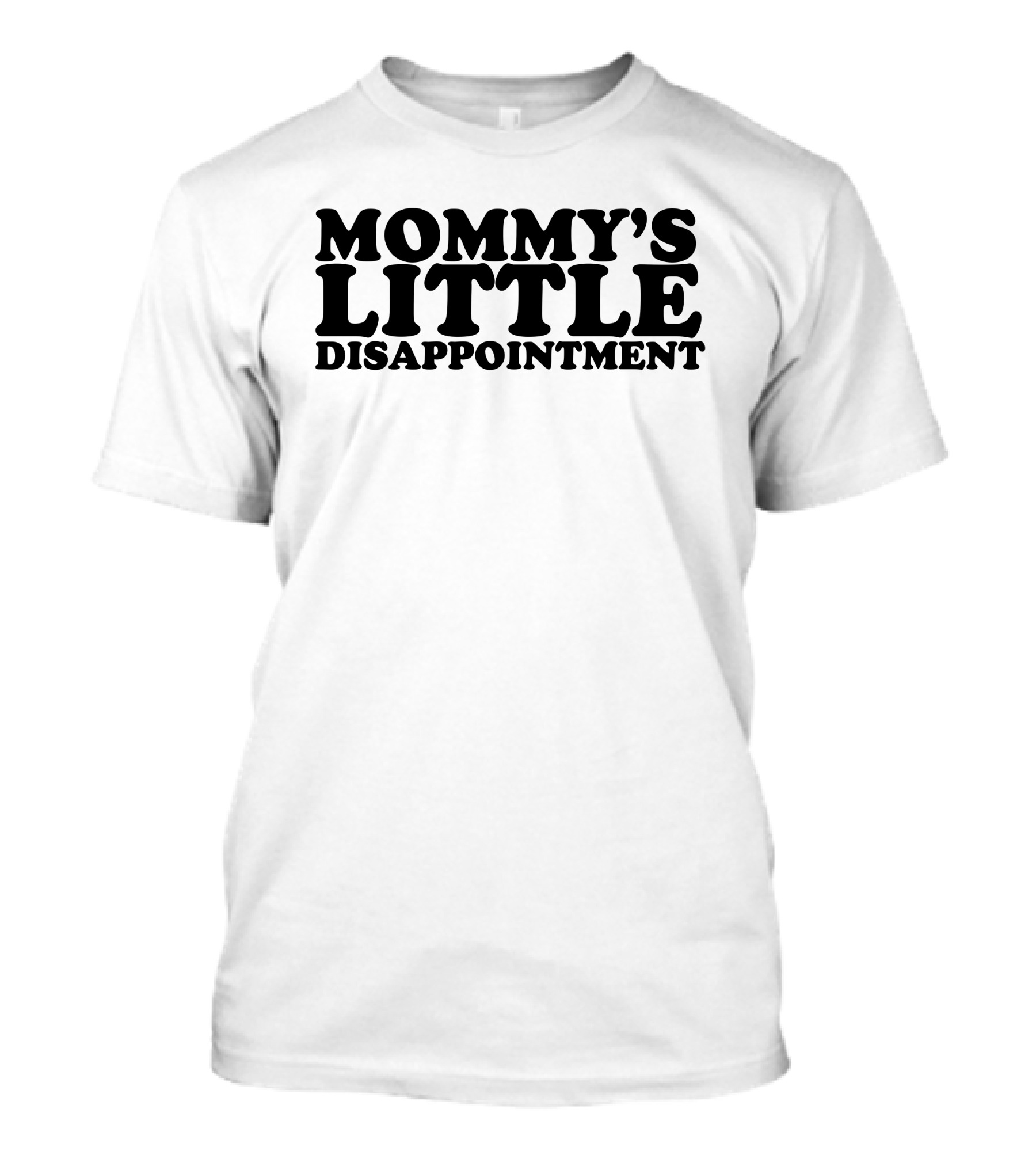Mommy’s Little Disappointment Typography T-Shirt