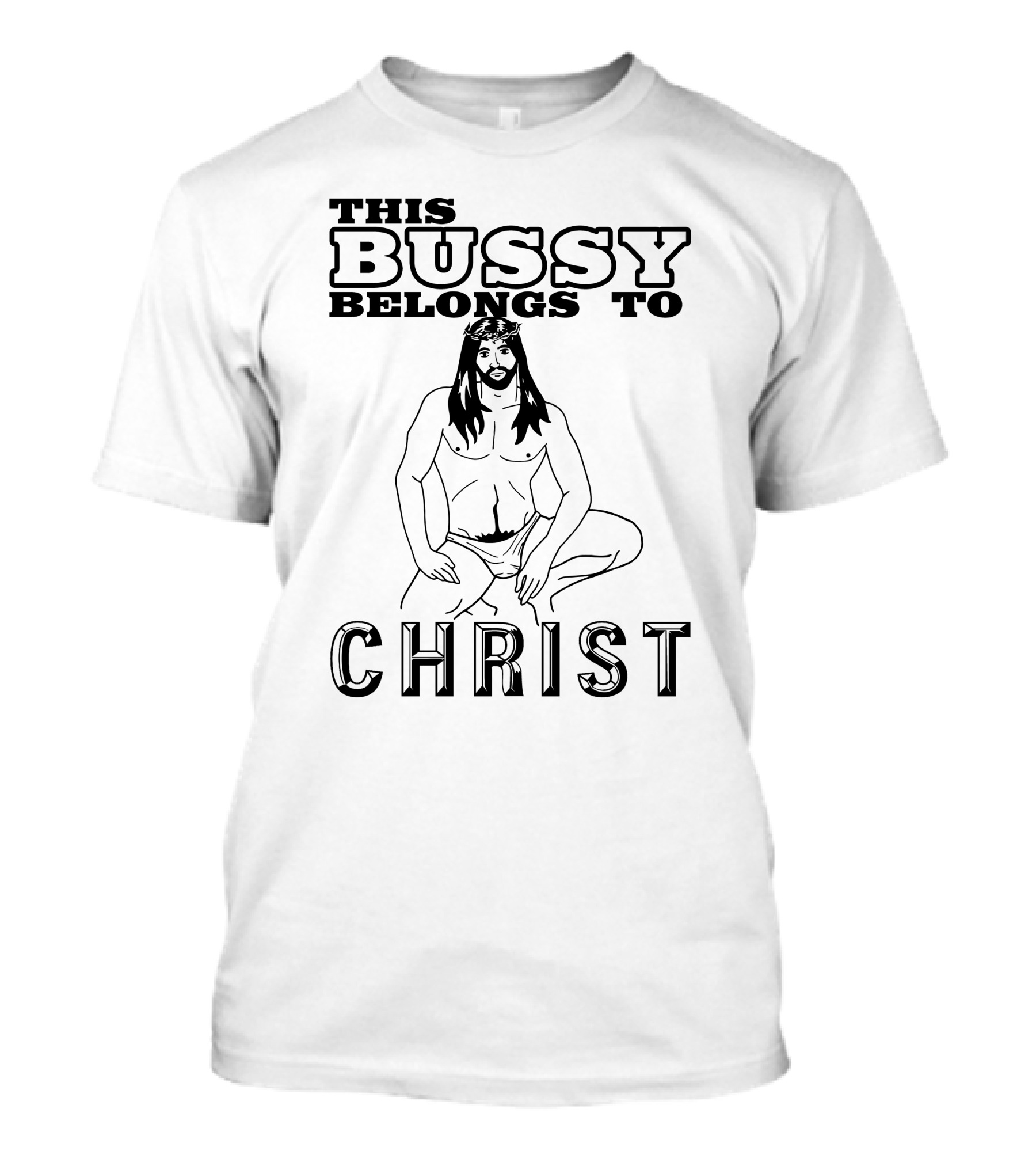 This Bussy Belongs To Christ Shirts With Threatening Auras T-Shirt