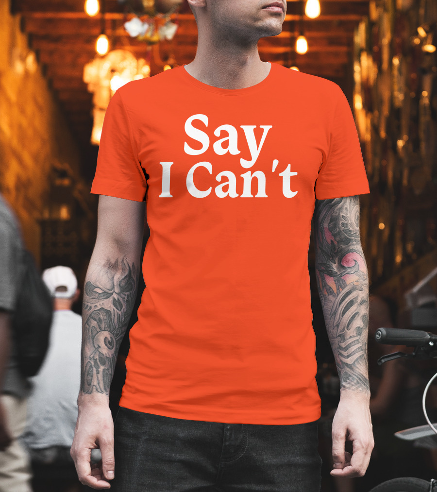 Tennessee Football Say I Can't Orange Motivation T-Shirt
