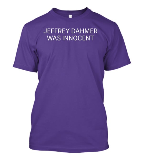 Nsfwcloth Jeffrey Dahmer Was Innocent T-Shirt