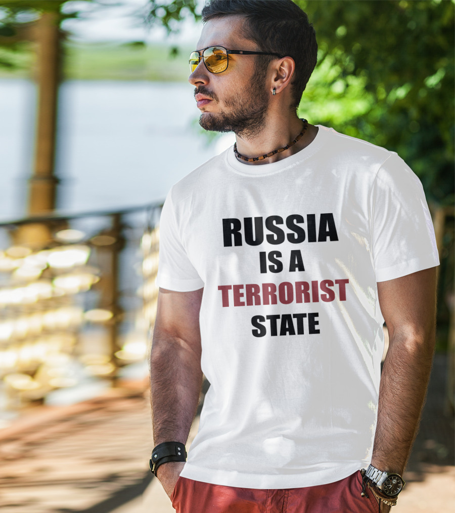 Mthrsuperiorben Russia Is A Terrorist State T-Shirt