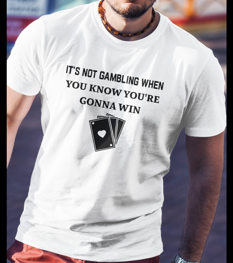Degenerated Clothing It's Not Gambling When You Know You're Gonna Win Playing Cards T-Shirt