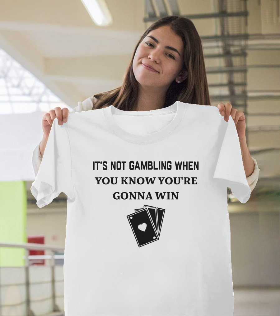 Degenerated Clothing It's Not Gambling When You Know You're Gonna Win Playing Cards T-Shirt