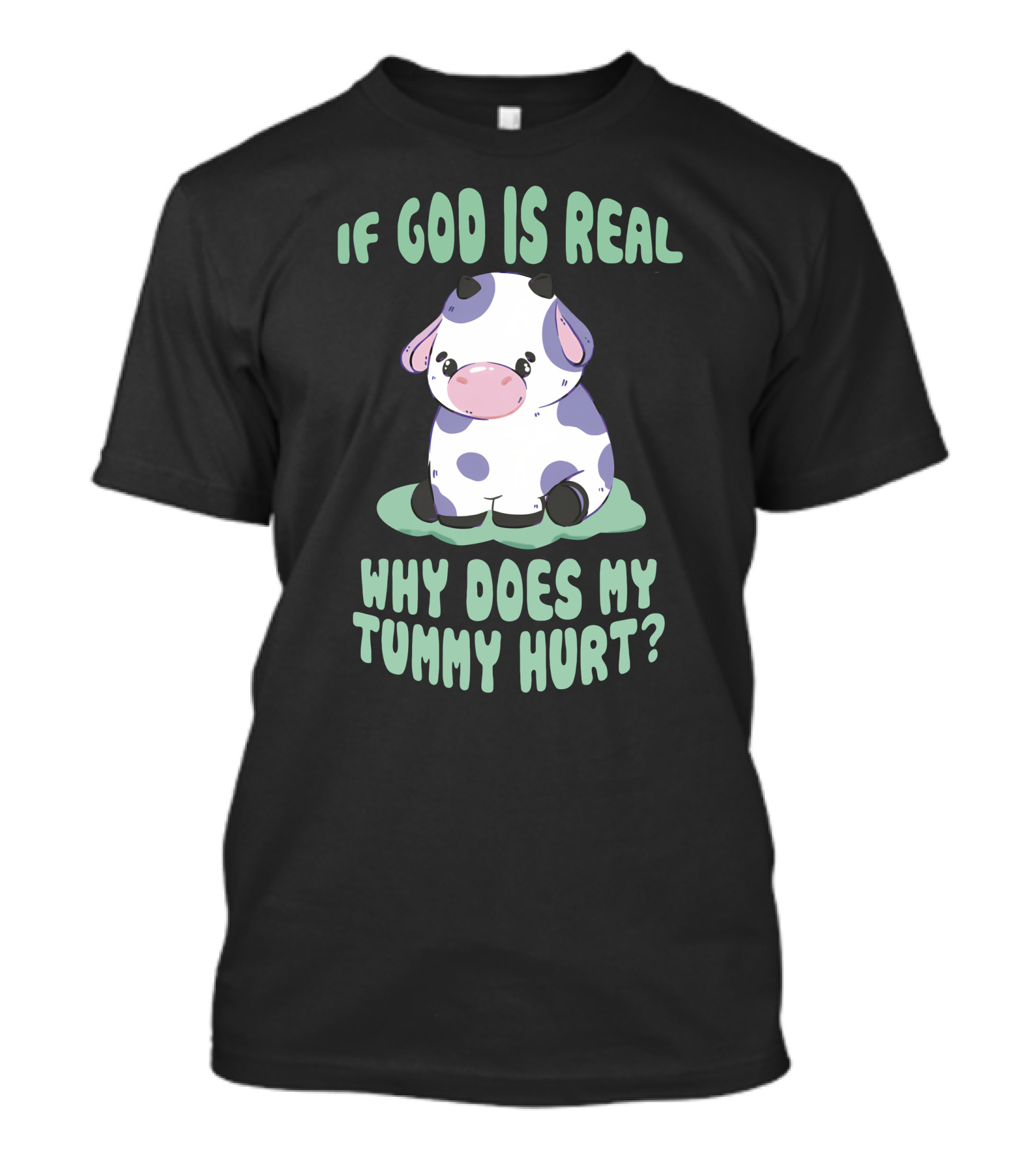 Brysonoppermann If God Is Real Why Does My Tummy Hurt Cute Cow T-Shirt
