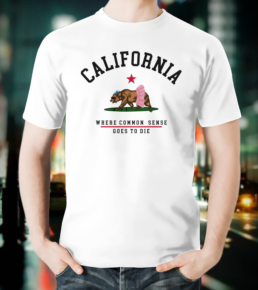 California Bear Star Tutu Where Common Sense Goes To Die T-Shirt