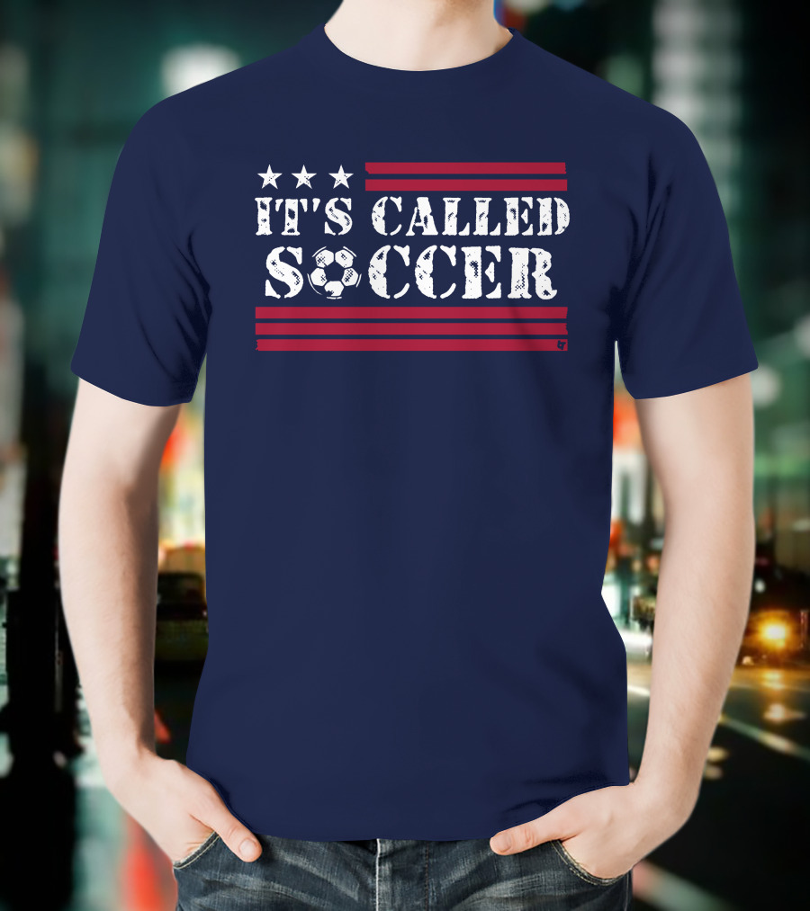 It's Called Soccer Stars And Stripes Football Soccer T-Shirt