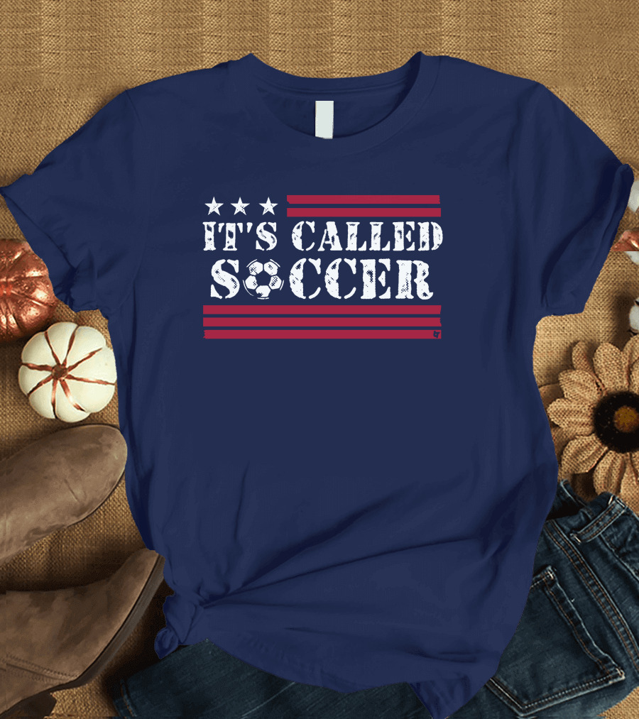 It's Called Soccer Stars And Stripes Football Soccer T-Shirt
