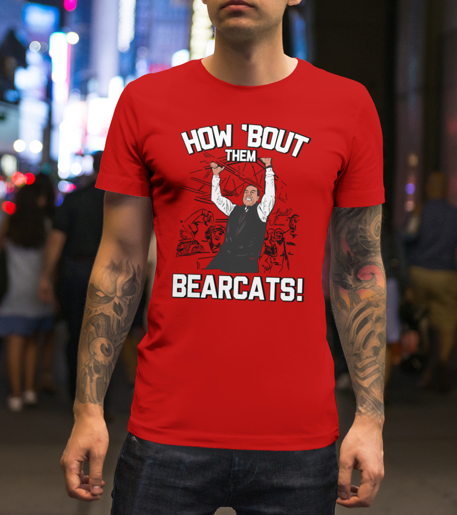 How 'Bout Them Bearcats Stuart Gilchrist Enthusiastic T-Shirt