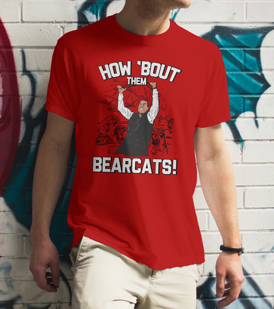 How 'Bout Them Bearcats Stuart Gilchrist Enthusiastic T-Shirt