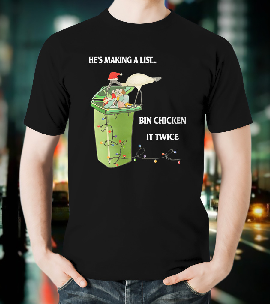 He's Making A List Bin Chicken It Twice Christmas Santa Hat Garbage Bin Lights T-Shirt