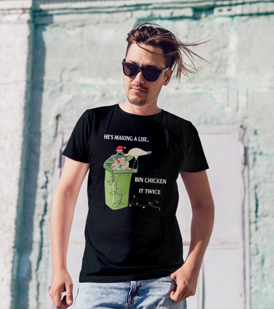 He's Making A List Bin Chicken It Twice Christmas Santa Hat Garbage Bin Lights T-Shirt