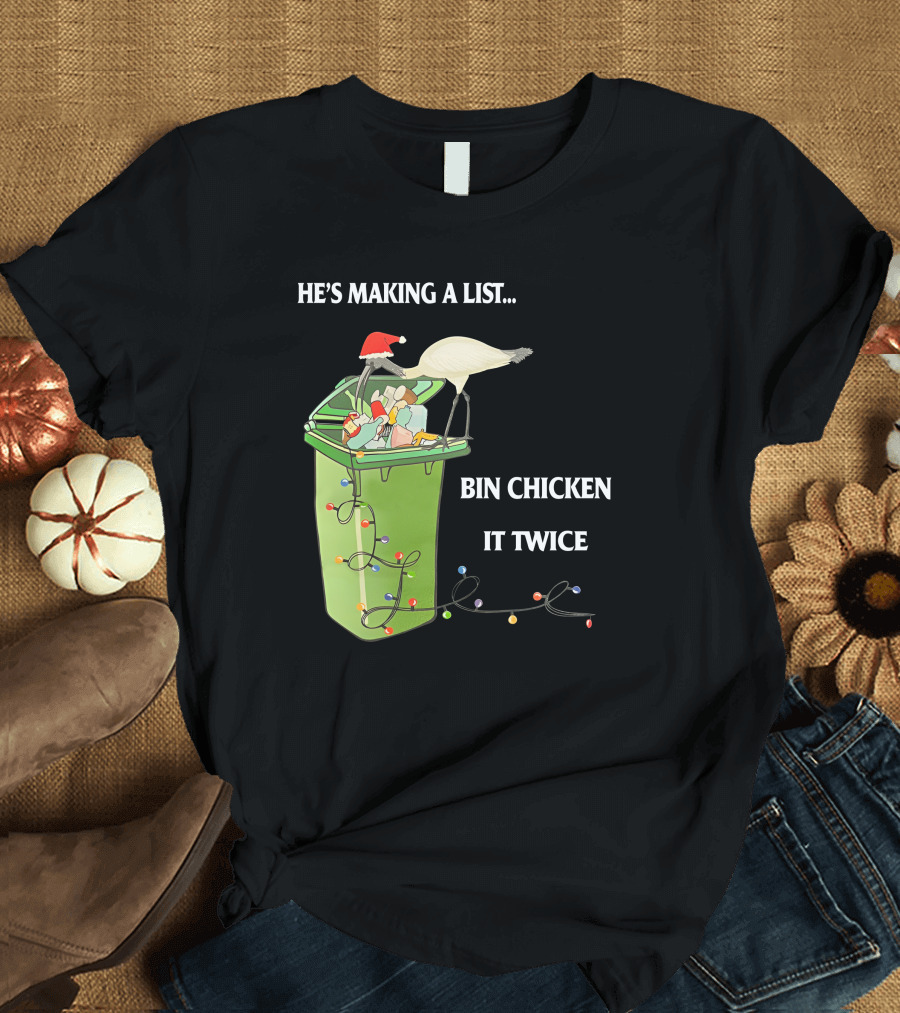 He's Making A List Bin Chicken It Twice Christmas Santa Hat Garbage Bin Lights T-Shirt
