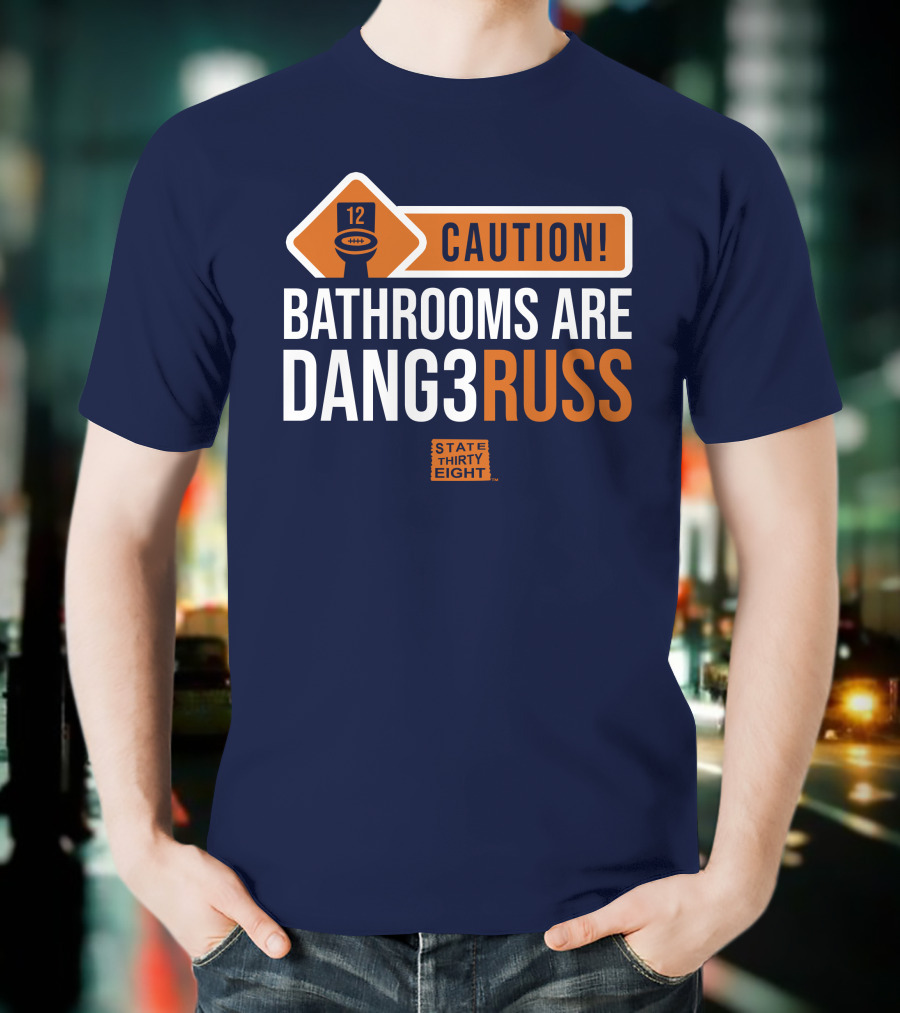 CAUTION Bathrooms Are Dang3Russ State Thirty Eight Football 12 T-Shirt